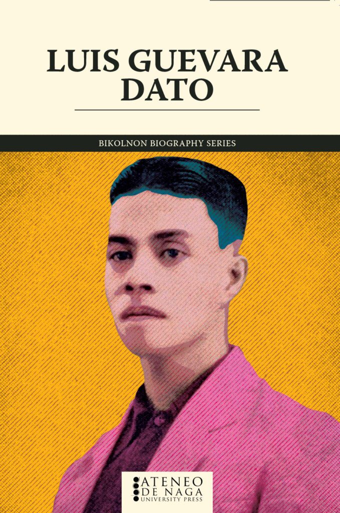 Dato Cover BBS 3 Luis G. Dato on the Bikolnon Biography Series of the Ateneo de Naga University Press